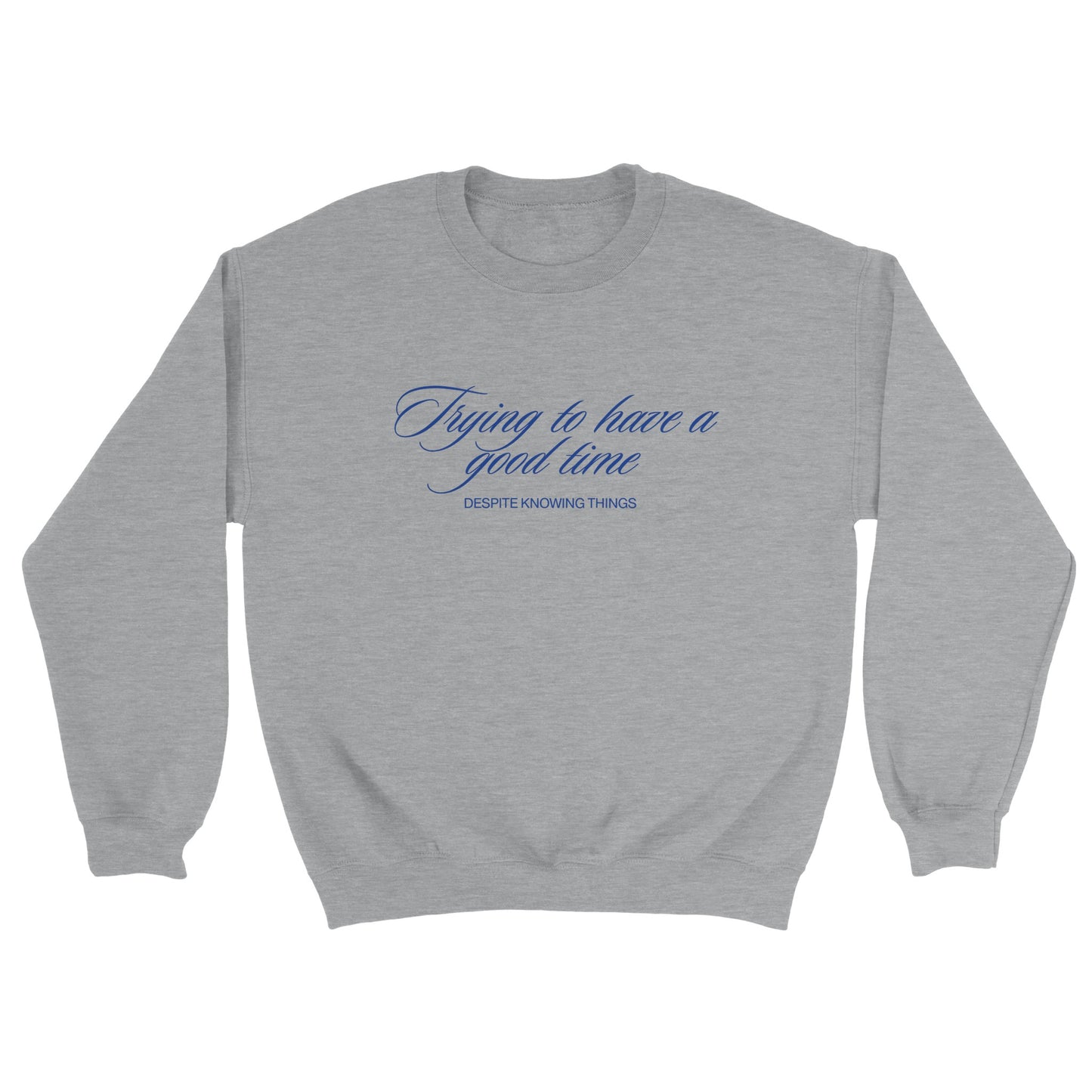 Trying to Have a Good Time Sweatshirt