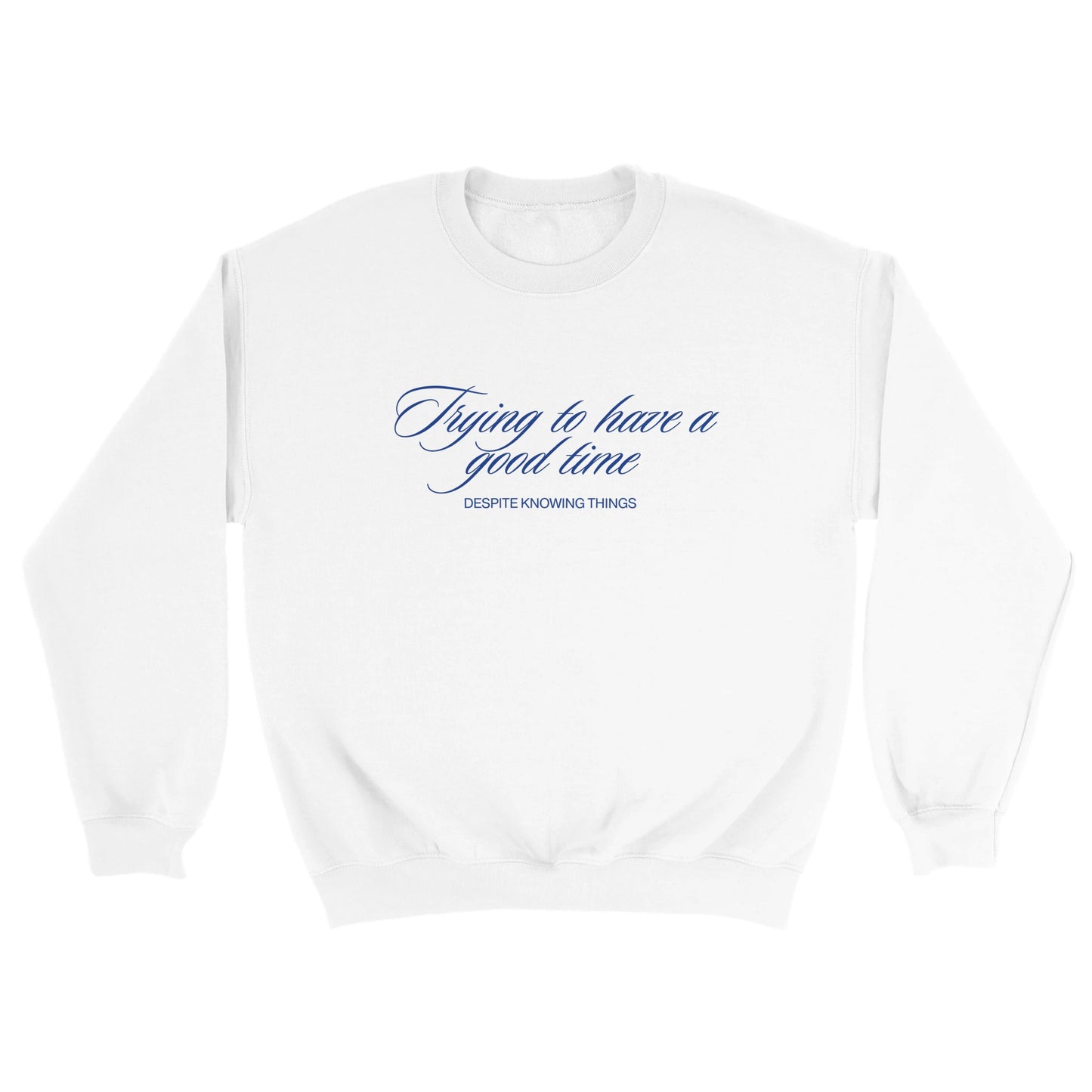 Trying to Have a Good Time Sweatshirt